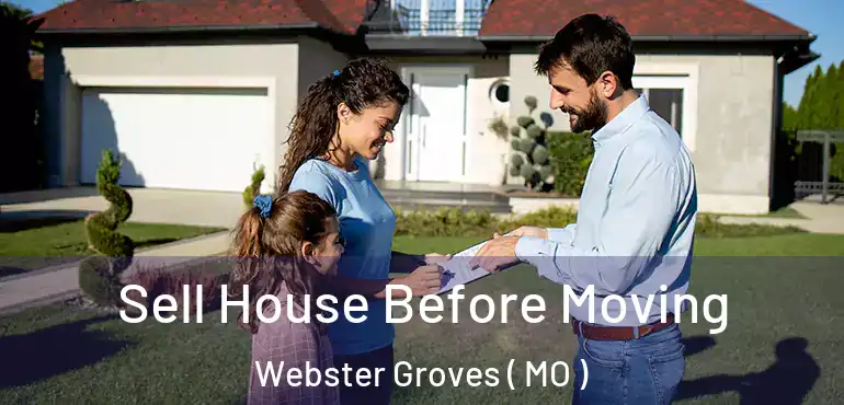  Sell House Before Moving Webster Groves ( MO )