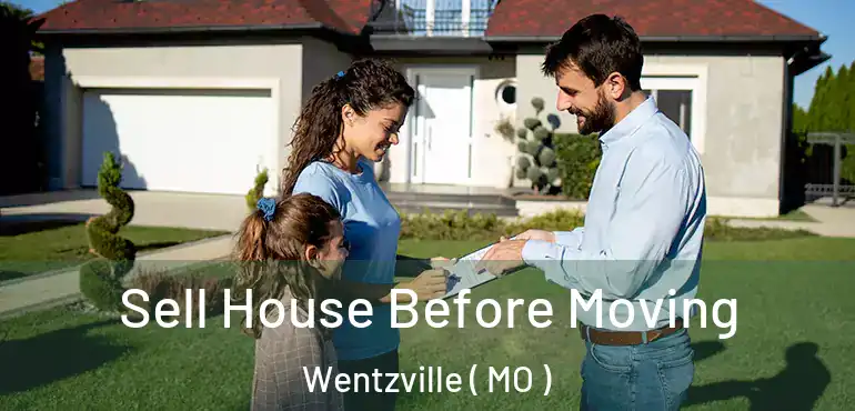  Sell House Before Moving Wentzville ( MO )