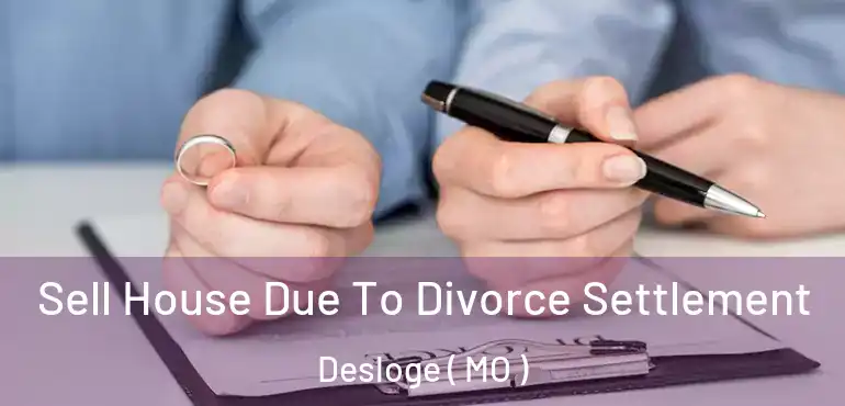  Sell House Due To Divorce Settlement Desloge ( MO )