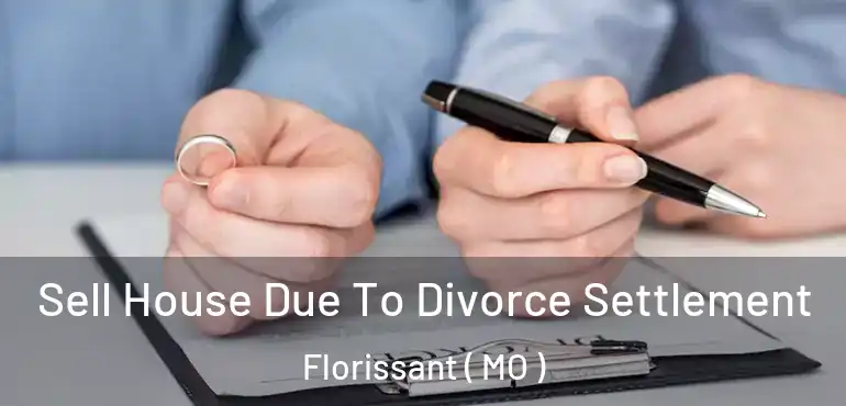 Sell House Due To Divorce Settlement Florissant ( MO )