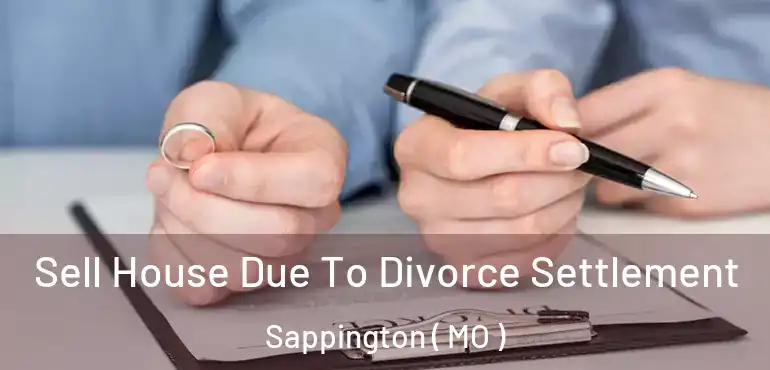  Sell House Due To Divorce Settlement Sappington ( MO )