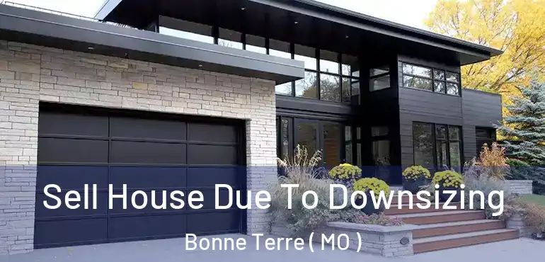  Sell House Due To Downsizing Bonne Terre ( MO )