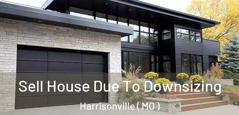  Sell House Due To Downsizing Harrisonville ( MO )