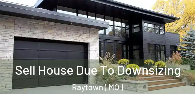  Sell House Due To Downsizing Raytown ( MO )