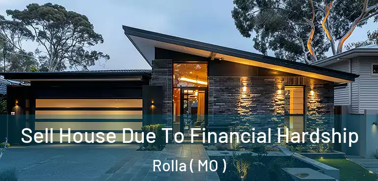  Sell House Due To Financial Hardship Rolla ( MO )