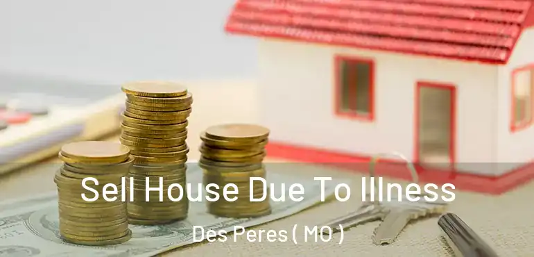  Sell House Due To Illness Des Peres ( MO )