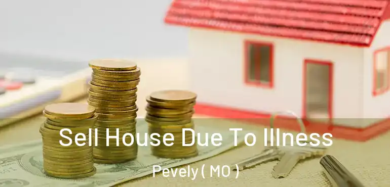  Sell House Due To Illness Pevely ( MO )