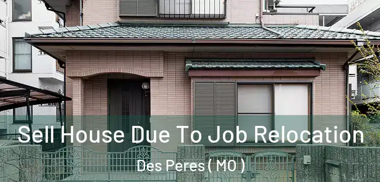  Sell House Due To Job Relocation Des Peres ( MO )