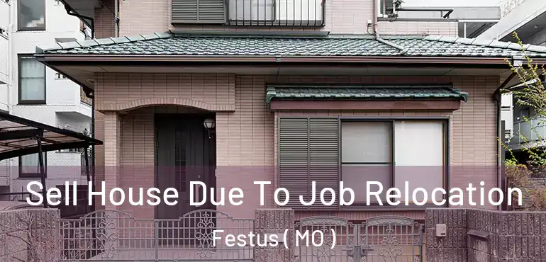  Sell House Due To Job Relocation Festus ( MO )