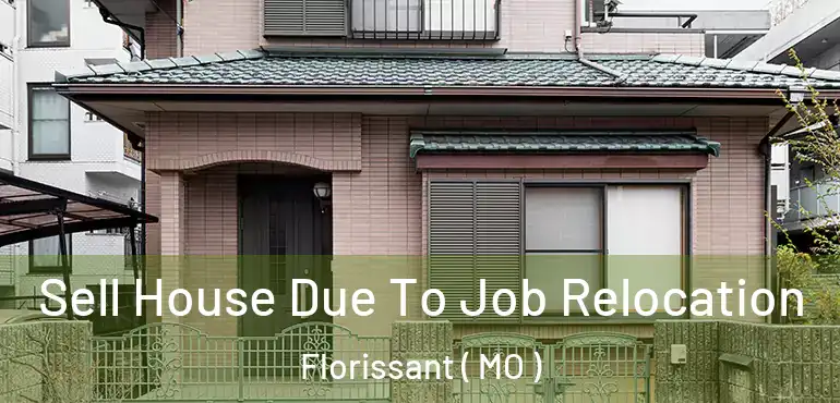  Sell House Due To Job Relocation Florissant ( MO )