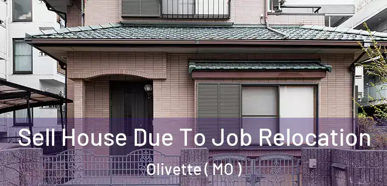  Sell House Due To Job Relocation Olivette ( MO )