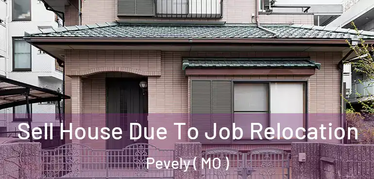  Sell House Due To Job Relocation Pevely ( MO )
