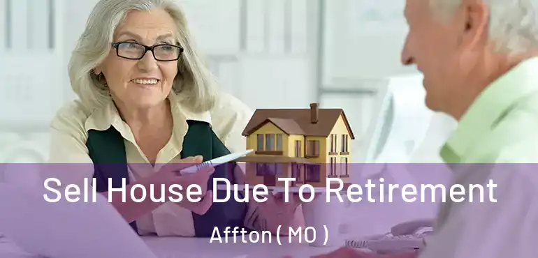  Sell House Due To Retirement Affton ( MO )