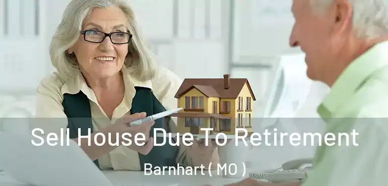  Sell House Due To Retirement Barnhart ( MO )