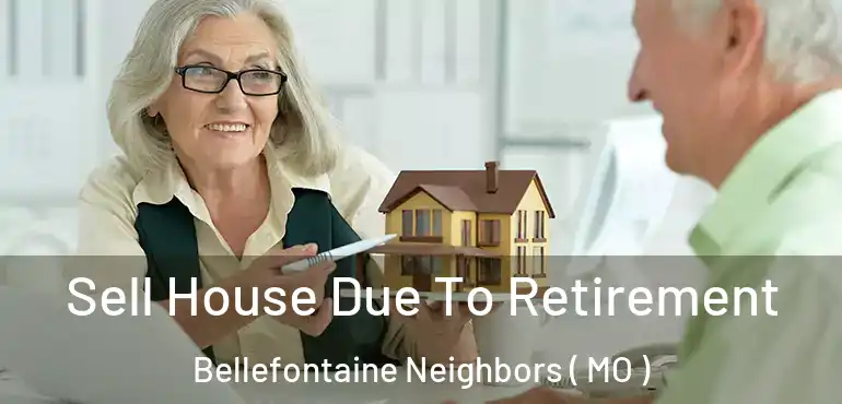  Sell House Due To Retirement Bellefontaine Neighbors ( MO )