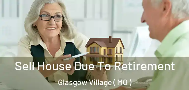  Sell House Due To Retirement Glasgow Village ( MO )