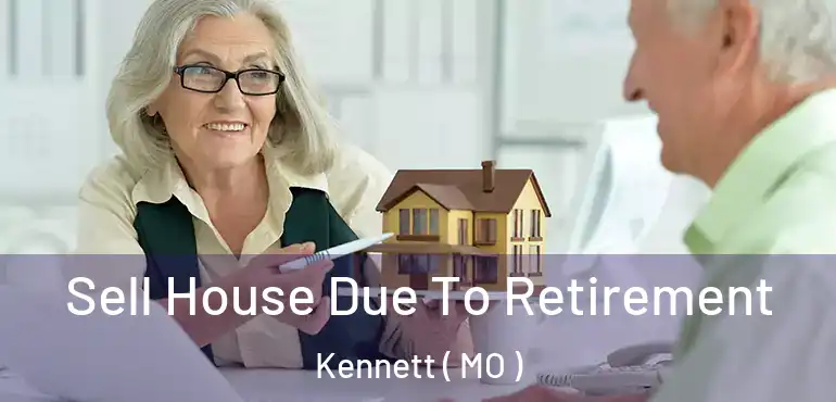  Sell House Due To Retirement Kennett ( MO )