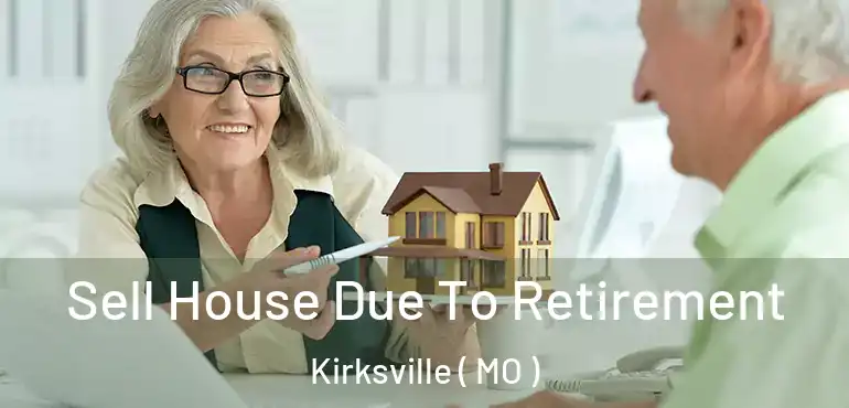  Sell House Due To Retirement Kirksville ( MO )