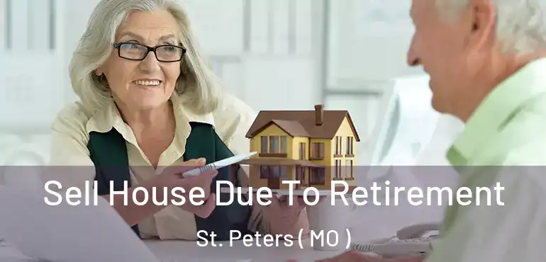  Sell House Due To Retirement St. Peters ( MO )