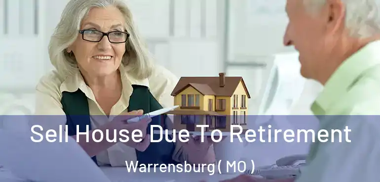  Sell House Due To Retirement Warrensburg ( MO )
