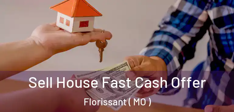  Sell House Fast Cash Offer Florissant ( MO )