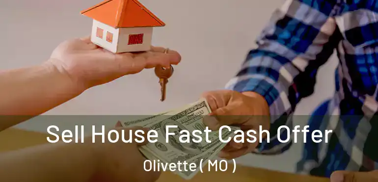  Sell House Fast Cash Offer Olivette ( MO )