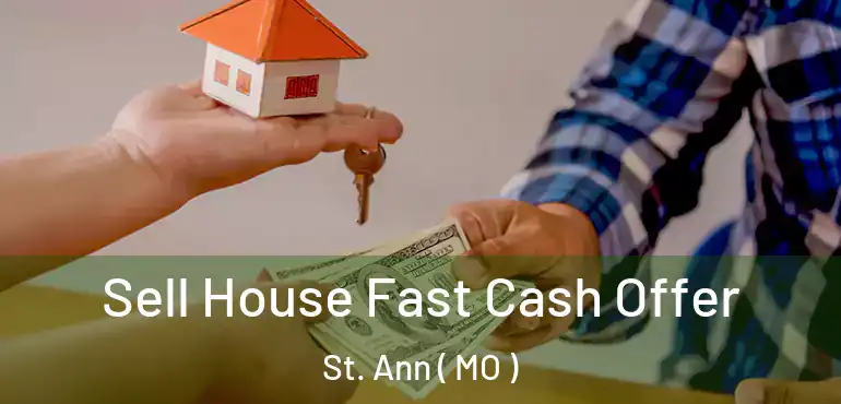  Sell House Fast Cash Offer St. Ann ( MO )