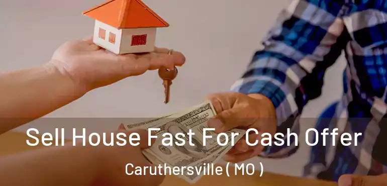  Sell House Fast For Cash Offer Caruthersville ( MO )