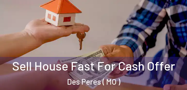  Sell House Fast For Cash Offer Des Peres ( MO )