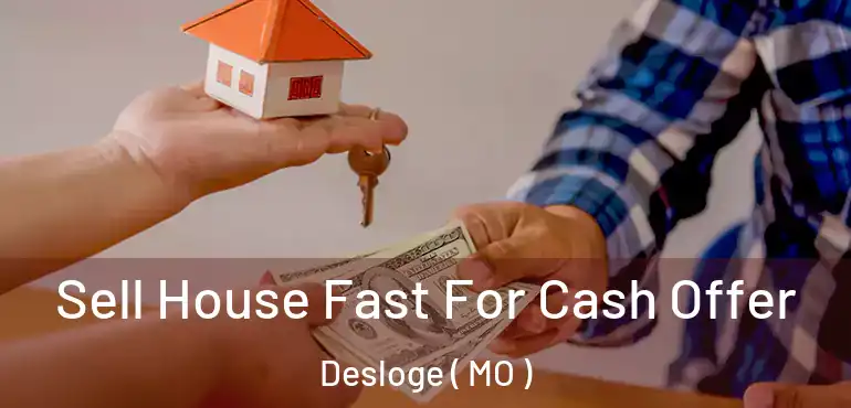  Sell House Fast For Cash Offer Desloge ( MO )