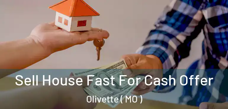  Sell House Fast For Cash Offer Olivette ( MO )