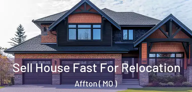  Sell House Fast For Relocation Affton ( MO )
