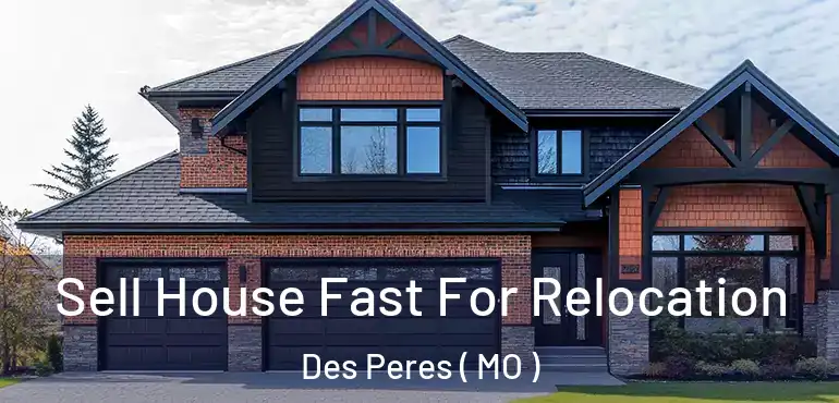  Sell House Fast For Relocation Des Peres ( MO )