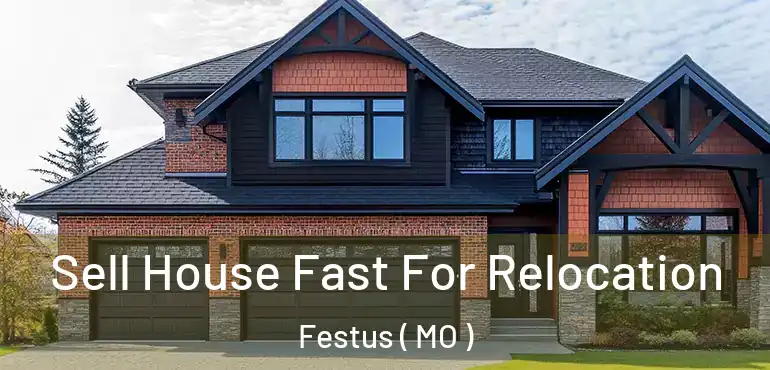  Sell House Fast For Relocation Festus ( MO )