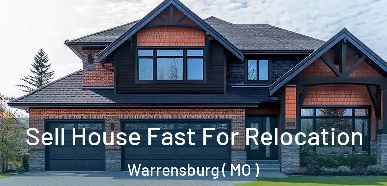  Sell House Fast For Relocation Warrensburg ( MO )