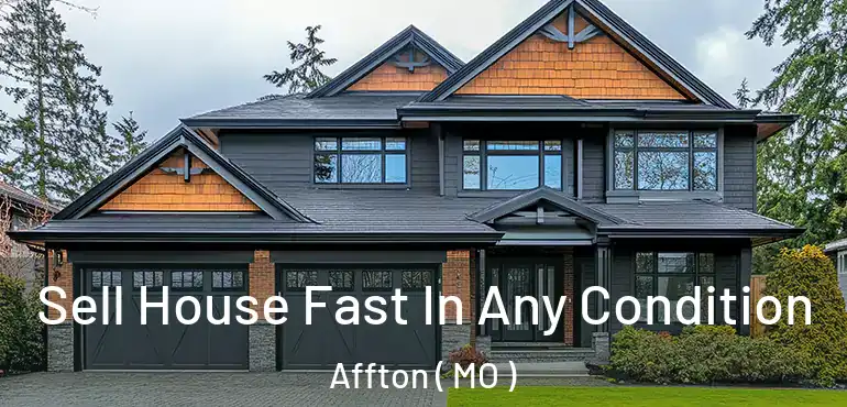  Sell House Fast In Any Condition Affton ( MO )