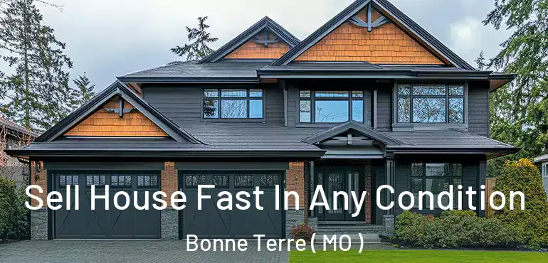  Sell House Fast In Any Condition Bonne Terre ( MO )