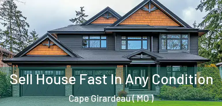 Sell House Fast In Any Condition Cape Girardeau ( MO )