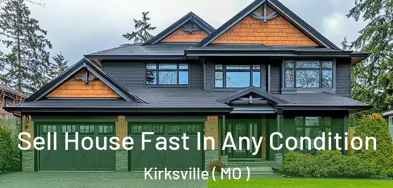  Sell House Fast In Any Condition Kirksville ( MO )