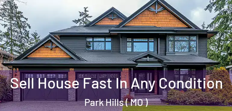  Sell House Fast In Any Condition Park Hills ( MO )