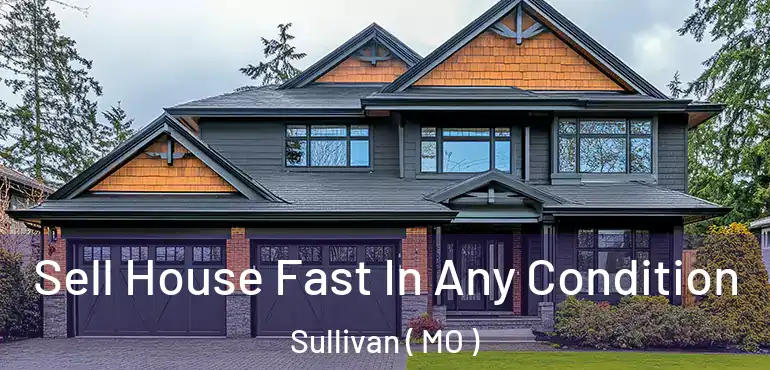  Sell House Fast In Any Condition Sullivan ( MO )