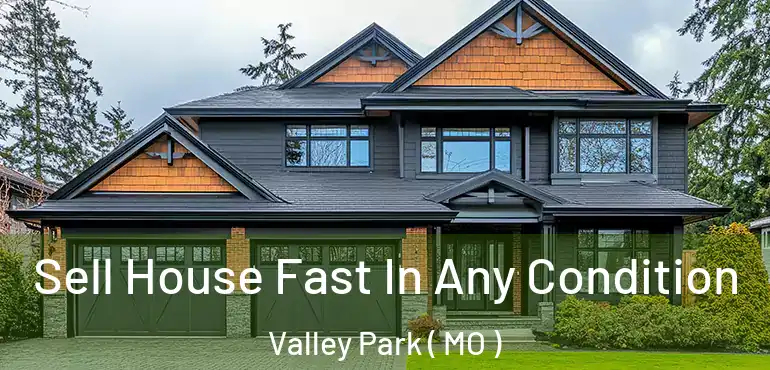  Sell House Fast In Any Condition Valley Park ( MO )