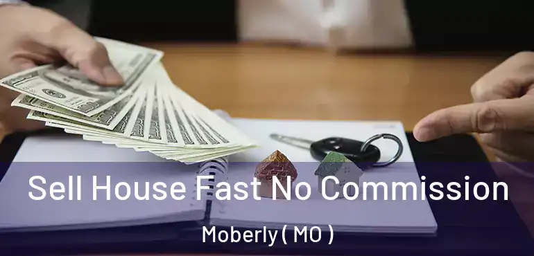  Sell House Fast No Commission Moberly ( MO )