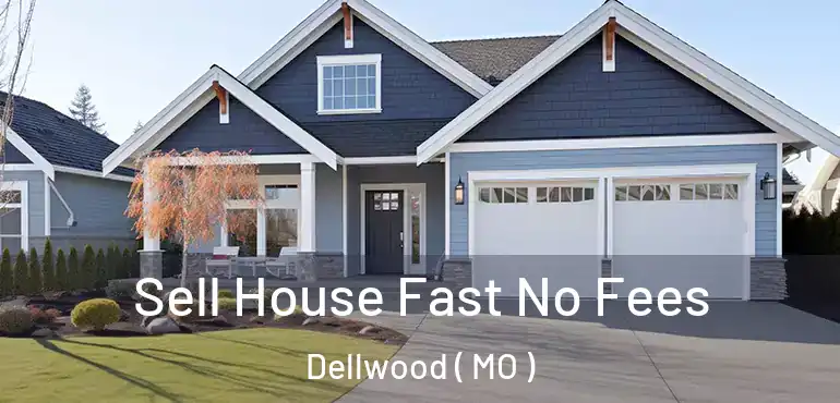  Sell House Fast No Fees Dellwood ( MO )