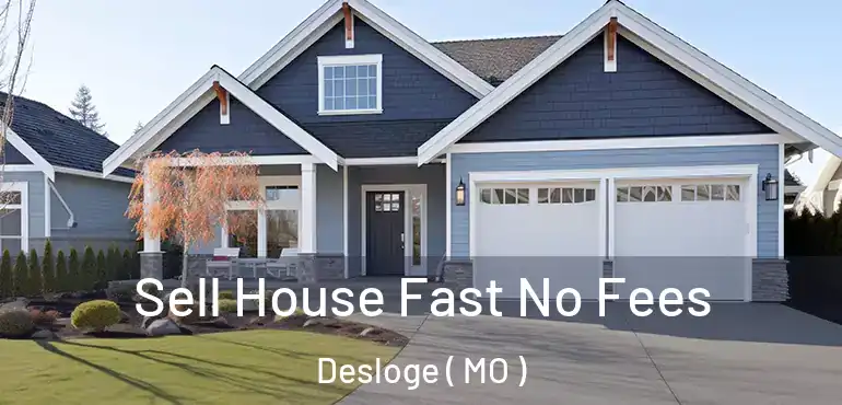  Sell House Fast No Fees Desloge ( MO )