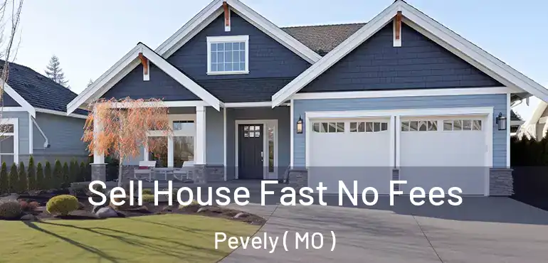  Sell House Fast No Fees Pevely ( MO )