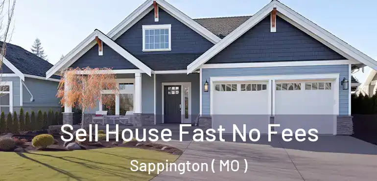  Sell House Fast No Fees Sappington ( MO )