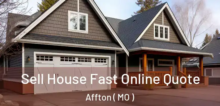  Sell House Fast Online Quote Affton ( MO )