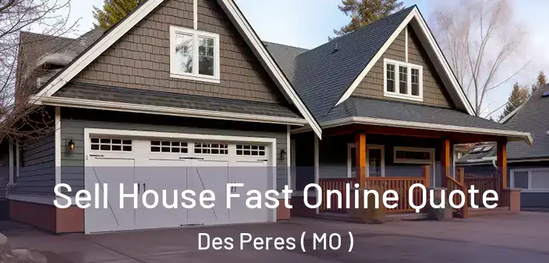  Sell House Fast Online Quote Des Peres ( MO )