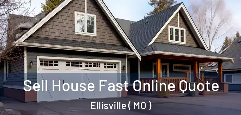  Sell House Fast Online Quote Ellisville ( MO )
